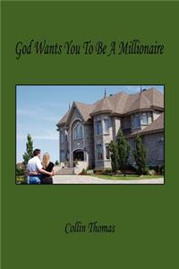 God Wants You To Be A Millionaire