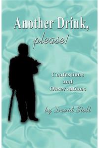 Another Drink, Please! Confessions and Observations