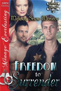 Freedom to Surrender [Freedom, Colorado 4] (Siren Publishing Menage Everlasting)