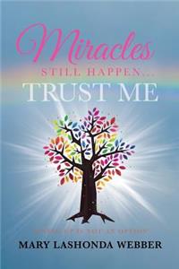 Miracles Still Happen... Trust Me