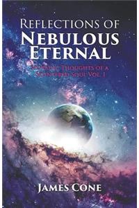 Reflections of Nebulous Eternal
