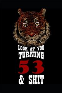 Look At You Turning 53 & Shit