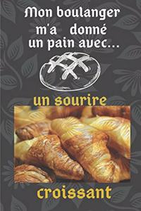 Mon boulanger m'a donné un pain