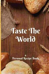 Taste the World: : a Personal Cookbook for creators, innovators, and tastemakers - 6x9, 120-page (Bakery Themed)