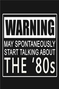 Warning - May Spontaneously Start Talking About The '80s