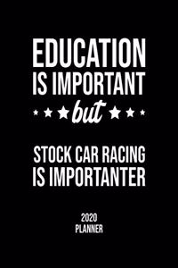 Education Is Important But Stock Car Racing Is Importanter 2020 Planner