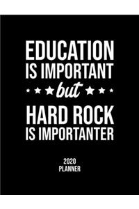 Education Is Important But Hard Rock Is Importanter 2020 Planner