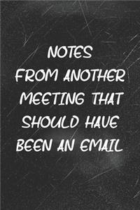 Notes From Another Meeting That Should Have Been An Email
