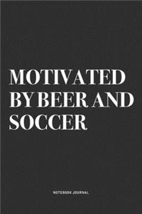 Motivated By Beer And Soccer