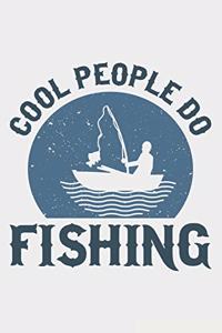 Cool People Do Fishing: Lined Notebook / Journal Gift For Fishing Addicts/Lovers, 130 Pages 6*9, Soft Cover Matte Finish