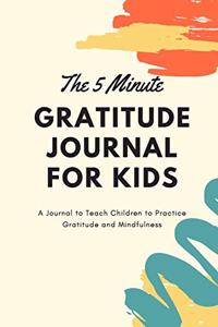 The 5 Minute Gratitude Journal for Kids