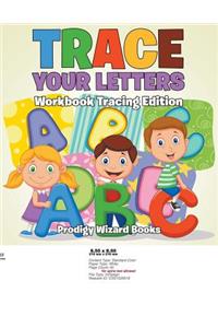 Trace Your Letters Workbook Tracing Edition