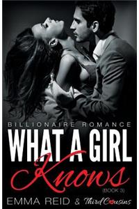 What A Girl Knows (Billionaire Romance) (Book 3) ((An Alpha Billionaire Romance)) (Volume 3)