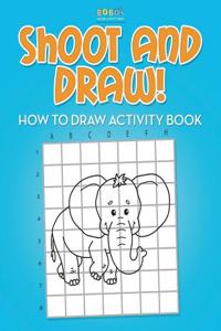 Shoot and Draw! How to Draw Activity Book