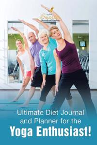 Ultimate Diet Journal and Planner for the Yoga Enthusiast!