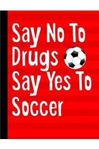 Say No To Drugs Say Yes To Soccer