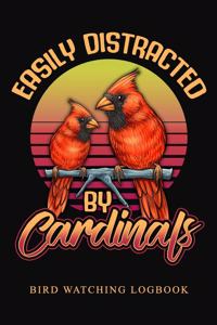 Easily Distracted By Cardinals Bird Watching Logbook