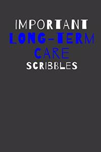 Important Long-Term Care Scribbles