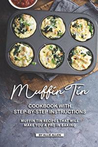 Muffin Tin Cookbook with Step-By-Step Instructions