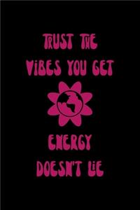 Trust The Vibes You Get Energy Doesn't Lie