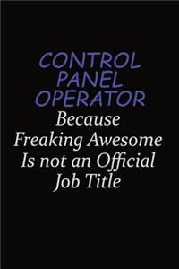 Control panel Operator Because Freaking Awesome Is Not An Official Job Title