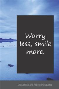 Worry less, smile more.
