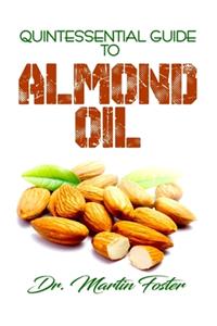 Quintessential Guide To Almond Oil