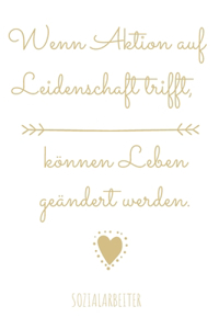 Wenn Aktion auf Leidenschaft trifft, können Leben geändert werden.