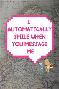 I Automatically Smile When You Message Me