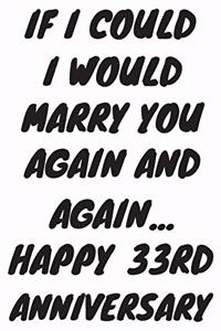 If I Could I Would Marry You Again And Again... Happy 33rd Anniversary