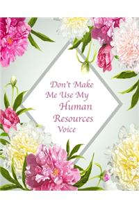 Don't Make Me Use My Human Resources Voice