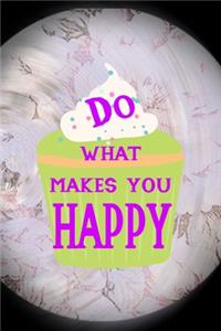 Do What Makes You Happy