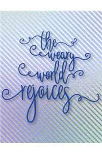 The Weary World Rejoices