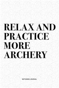 Relax And Practice More Archery