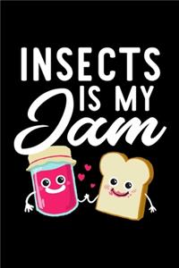 Insects Is My Jam: Funny Notebook for Insects Fan - Great Christmas & Birthday Gift Idea for Insects Fan - Insects Journal - 100 pages 6x9 inches