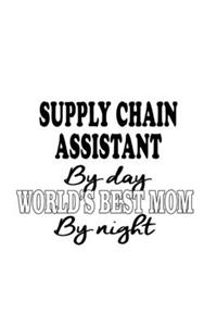 Supply Chain Assistant By Day World's Best Mom By Night