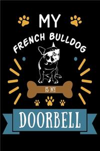 My French Bulldog is my Doorbell