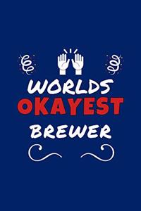 Worlds Okayest Brewer