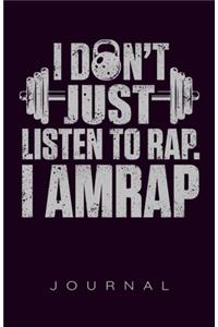I Don't Just Listen To Rap. I Amrap Journal