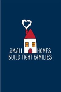 Small Homes Build Tight Families: Tiny House 2020 Planner - Weekly & Monthly Pocket Calendar - 6x9 Softcover Organizer - For Small Home On Wheels & Rustic Architecture Fan Fans