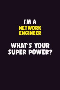 I'M A Network Engineer, What's Your Super Power?