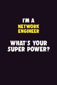 I'M A Network Engineer, What's Your Super Power?