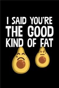 I Said You're The Good Kind Of Fat