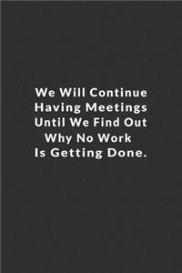 We Will Continue Having Meetings.