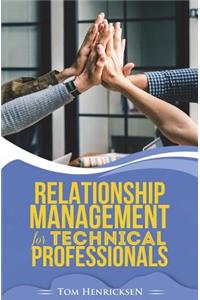 Relationship Management for Technical Professionals