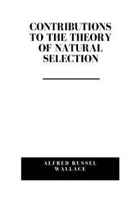 Contributions To The Theory Of Natural Selection
