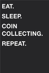 Eat Sleep Coin Collecting Repeat