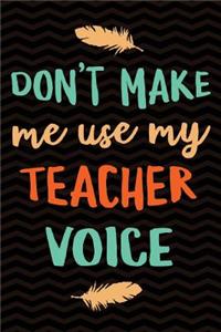 Don't Make Me Use My Teacher Voice