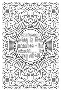 Next Mood Swing in Five Minutes - Be Afraid... Be Very Afraid...