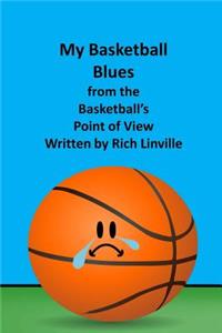 My Basketball Blues from the Basketball's Point of View